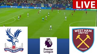 🔵 Crystal Palace vs West Ham United LIVE  English Premier League [upl. by Krasner]