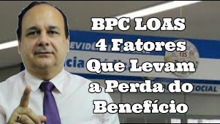 BPC LOAS 4 fatores que Levam a Perda do Benefício [upl. by Wichman345]