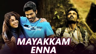 Mayakkam Enna Tamil Full Movie  மயக்கம் என்ன  Dhanush Richa Gangopadhyay [upl. by Eikciv]