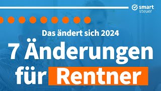 7 wichtige Neuerungen für Rentner 2024 [upl. by Yelwar]