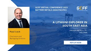 A Lithium Explorer in South East Asia  Pan Asia Metals PAM  GCFF 2023 Sep Asia Pacific [upl. by Zeuqram]