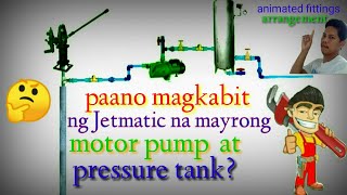 PAANO MAGKABIT NG JETMATIC NA MAYRONG MOTOR PUMP AT PRESSURE TANK [upl. by Nanny697]