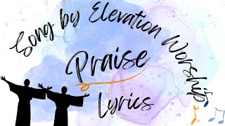 PRAISE lyric video by Elevation Worship  worshipsongs worshiplyrics christianmusiclyrics [upl. by Joselow]