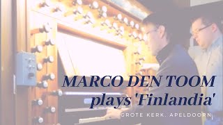 quotFinlandiaquot J Sibelius on organ MARCO DEN TOOM l Loolaankerk Apeldoorn NL [upl. by Ethbun]