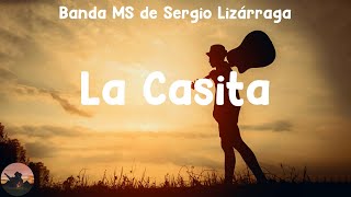 Banda MS de Sergio Lizárraga  La Casita letra [upl. by Thant]