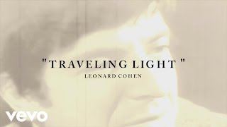 Leonard Cohen  Traveling Light Lyric [upl. by Ruthi553]