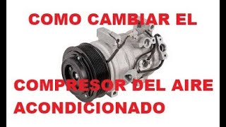 COMO SE CAMBIA UN COMPRESOR DE CARRO [upl. by Tonye]