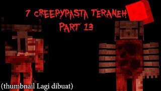 7 Creepypasta TERANEH yang Pernah Ada di Minecraft Pt13 [upl. by Anaira215]