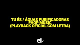 Tu És  Águas Purificadoras  Fhop Music Playback Oficial Com Letra Ver2 [upl. by Gnouhk189]