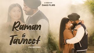 RAMAN amp TAVNEET PREWEDDING TEASER  PERFECT PICTURE LOCATION  CINEMATOGRAPHY  DAAS FILMS [upl. by Tloh93]