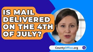 Is Mail Delivered On The 4Th Of July  CountyOfficeorg [upl. by Nos]