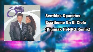 Sentidos Opuestos  Escribeme En El Cielo Digimax HiNRG Remix [upl. by Eidoj729]