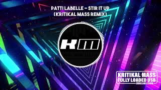 Patti LaBelle  Stir It Up Kritikal Mass Remix [upl. by Faythe]