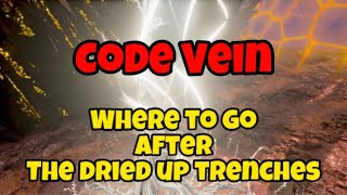 Code Vein  Where To Go After The Dried Up Trenches [upl. by Waylon]