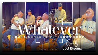 Whatever  Ebuka songs ft Peterson Okopi Cover by Joel Ekeoma [upl. by Jolenta]