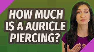 How much is a Auricle piercing [upl. by Woolley]