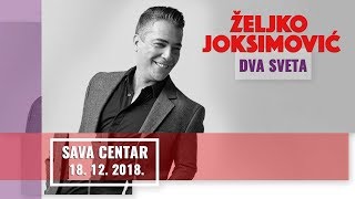 ZELJKO JOKSIMOVIC  KONCERT quotDVA SVETAquot  SAVA CENTAR  FULL HD [upl. by Moretta]