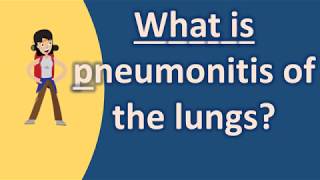 What is pneumonitis of the lungs  Frequently ask Questions on Health [upl. by Bubb159]