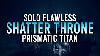 SOLO FLAWLESS SHATTERED THRONE ON PRISMATIC TITAN IN THE FINAL SHAPE [upl. by Ikoek]