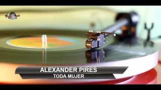 ALEXANDER PIRES  TODA MUJER [upl. by Derej81]