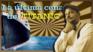 LA ÚLTIMA CENA EN EL TITANIC Un viaje a sus restaurantes precios y menú de primera clase [upl. by Arndt]