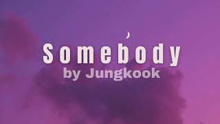 SOMEBODY by Jungkook lyrics [upl. by Teresina895]