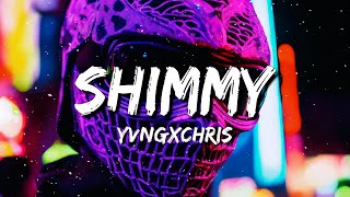 yvngxchris  SHIMMY Lyrics [upl. by Phalan822]