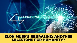 Elon Musks Neuralink Another Milestone for Humanity [upl. by Niltiac196]