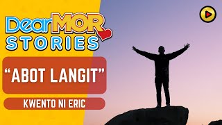 Dear MOR Stories quotAbot Langitquot  Kwento Ni Eric [upl. by Uhayile413]