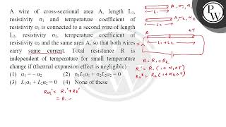 A wire of crosssectional area A length L1 resistivity 1 and temperature coefficient of [upl. by Takeo]