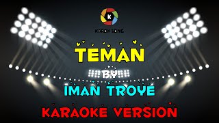 Iman Troye  Teman Karaoke Version Tanpa Vokal  Minuse One  Lyric [upl. by Hardner]