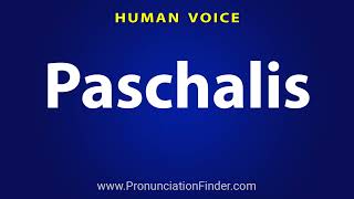 How To Pronounce Paschalis [upl. by Zipah]