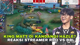 King Matt Di Kandangi Hazle Reaksi Streamer Rrq Vs Rbl Game Terakhir [upl. by Tonia]