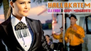 ELI FARA amp GRUPI MANGAVATU  HALLAKATEM Official Video [upl. by Dimitri725]