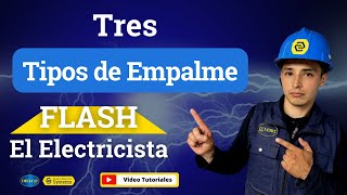 🔌👷‍♂️TRES TIPOS DE EMPALMES MÁS UTILIZADOS EN CABLES⚡  FLASH EL ELECTRICISTA [upl. by Airrehs]