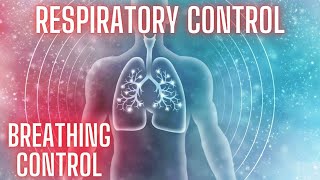 Respiratory Control Breath Control [upl. by Divadnhoj943]