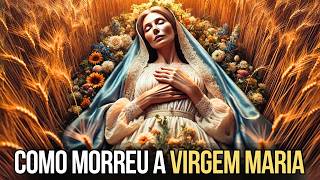 COMO MORREU A VIRGEM MARIA a REAL HISTÓRIA Sobre a Vida e MORTE da Virgem MARIA que poucos sabem [upl. by Allen]