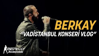 Berkay  Vadistanbul Konseri Vlog [upl. by Ellenohs]