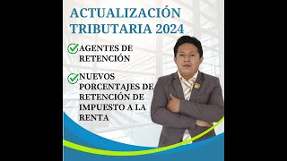 Actualización tributaria Agentes de retención nuevos porcentajes de retención IR Marzo 2024 EC 🤩 [upl. by Ahsiuq29]