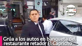 Grúa a los autos en banqueta del restaurante retador El Capricho  Poder Anti Gandalla [upl. by Onez519]