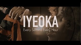 Every Second Every Hour  Iyeoka Official Music Video [upl. by Vaules]