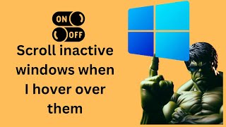 How to Enable or Disable Scroll inactive windows when I hover over them on Windows 10 [upl. by Eyaj]