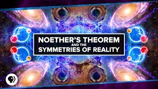 Noethers Theorem and The Symmetries of Reality [upl. by Aiyram]