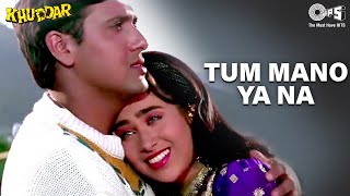 Tum Mano Ya Na Mano  Khuddar  Govinda amp Karisma Kapoor  Full Song [upl. by Geraldina]