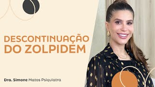 DESCONTINUAÇÃO ZOLPIDEM  Dra Simone Matos  Pisiquiatra [upl. by Rie]