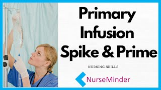 Primary Infusion IV set up for Nurses Spike and Prime [upl. by Stockton]