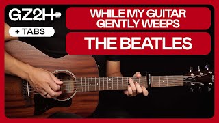 While My Guitar Gently Weeps Anthology 3 Guitar Tutorial The Beatles Guitar Chords amp Strumming [upl. by Dorie996]