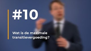 10  Wat is de maximale transitievergoeding [upl. by Ailimac]