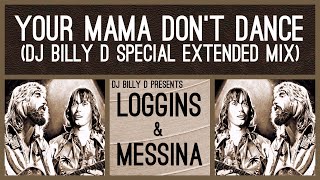 Loggins amp Messina  Your Mama Don’t Dance DJ Billy D Special Extended Mix [upl. by Yllor]