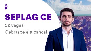 Concurso SEPLAG CE  52 vagas Cebraspe é a banca [upl. by Cohbath]